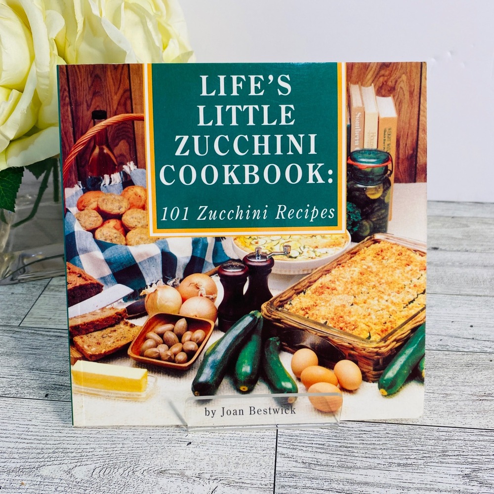 Life's Little Zucchini Cookbook by Joan Bestwick 1997 Recipes Appetizers Dessert